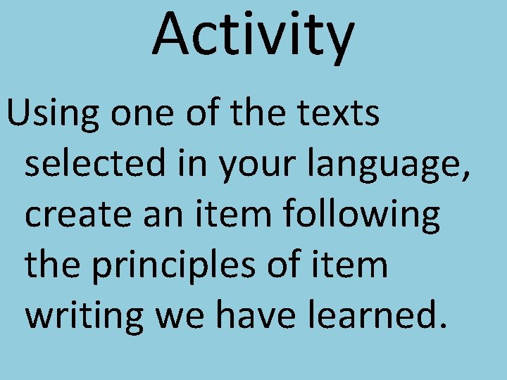 Activity Using one of the texts selected in your language, create an item following