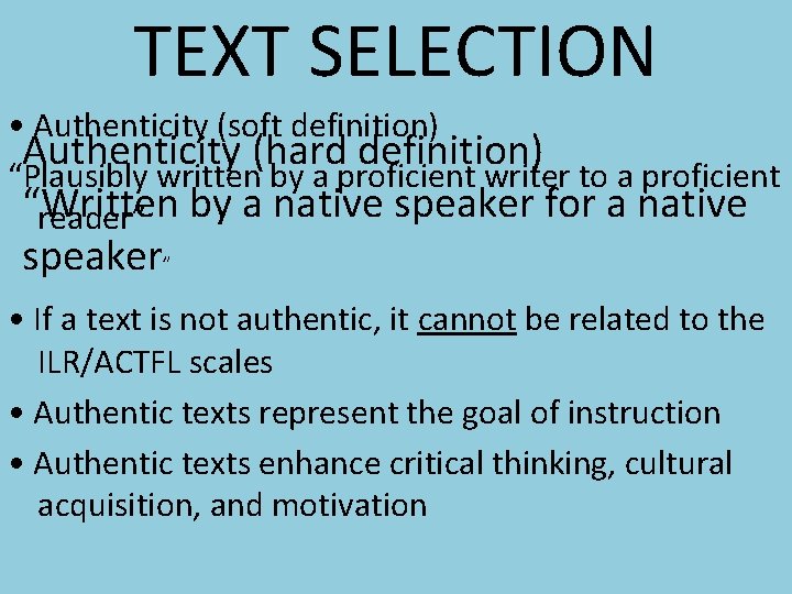 TEXT SELECTION • Authenticity (soft definition) Authenticity (hard definition) “Plausibly written by a proficient