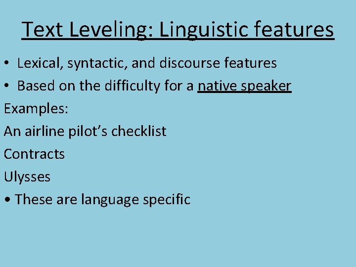 Text Leveling: Linguistic features • Lexical, syntactic, and discourse features • Based on the