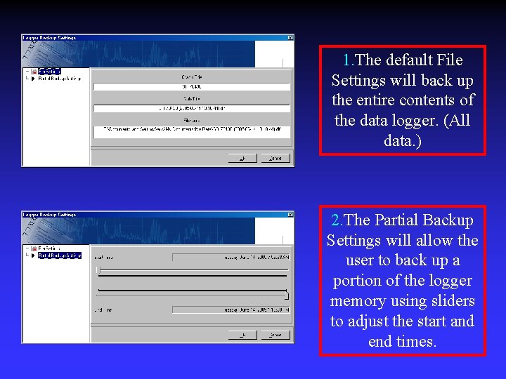 1. The default File Settings will back up the entire contents of the data