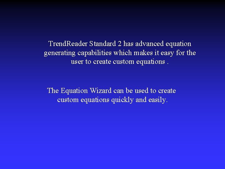 Trend. Reader Standard 2 has advanced equation generating capabilities which makes it easy for