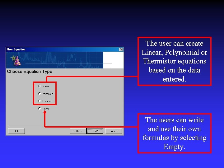 The user can create Linear, Polynomial or Thermistor equations based on the data entered.