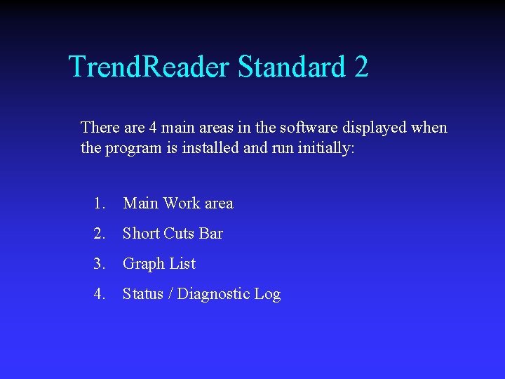 Trend. Reader Standard 2 There are 4 main areas in the software displayed when
