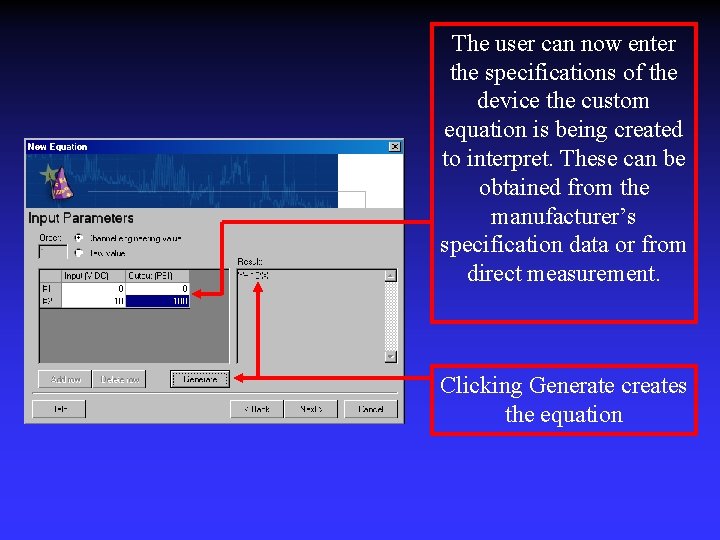 The user can now enter the specifications of the device the custom equation is