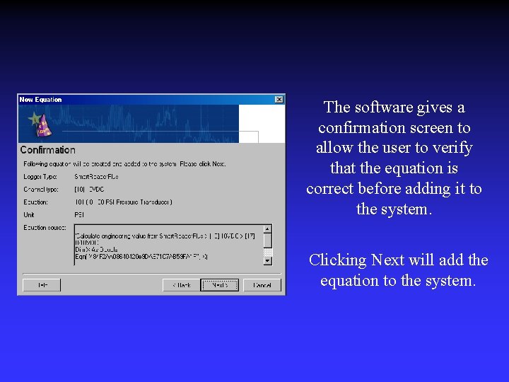 The software gives a confirmation screen to allow the user to verify that the