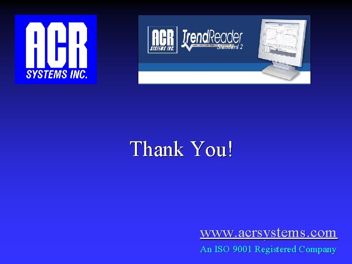 Thank You! www. acrsystems. com An ISO 9001 Registered Company 