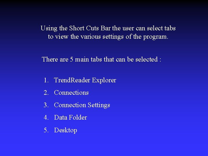 Using the Short Cuts Bar the user can select tabs to view the various