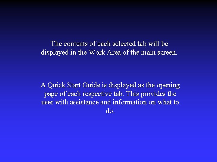 The contents of each selected tab will be displayed in the Work Area of