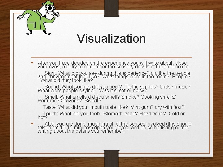 Visualization • After you have decided on the experience you will write about, close