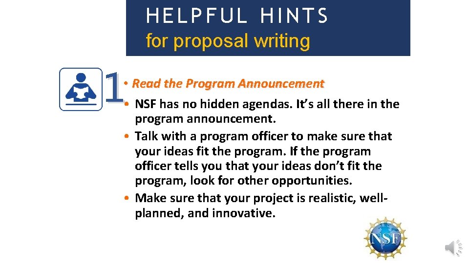 HELPFUL HINTS for proposal writing 1 • Read the Program Announcement • NSF has