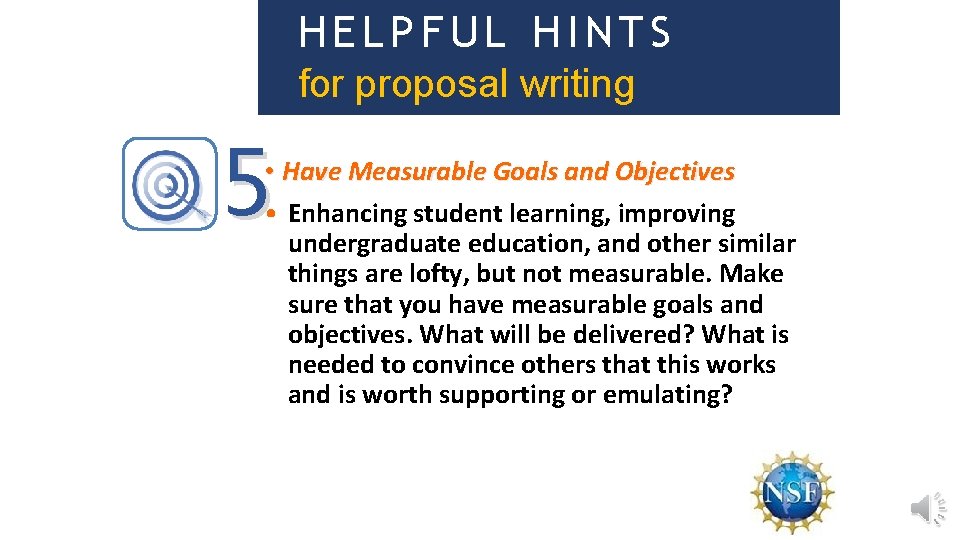 HELPFUL HINTS for proposal writing 5 • Have Measurable Goals and Objectives • Enhancing