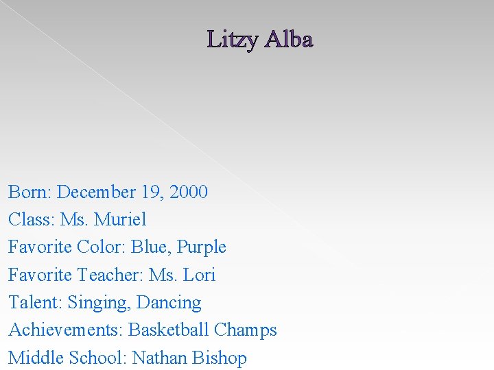 Litzy Alba Born: December 19, 2000 Class: Ms. Muriel Favorite Color: Blue, Purple Favorite Litzy Alba Born: December 19, 2000 Class: Ms. Muriel Favorite Color: Blue, Purple Favorite