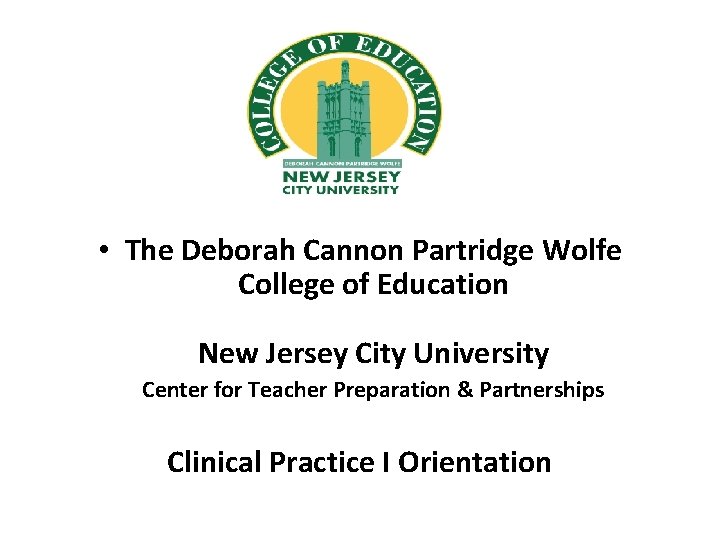  • The Deborah Cannon Partridge Wolfe College of Education New Jersey City University