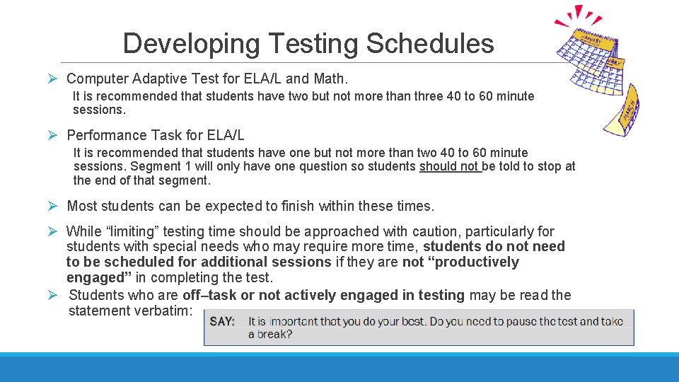 Developing Testing Schedules Ø Computer Adaptive Test for ELA/L and Math. It is recommended Developing Testing Schedules Ø Computer Adaptive Test for ELA/L and Math. It is recommended