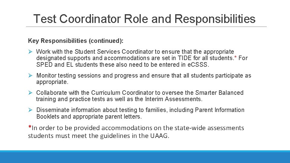 Test Coordinator Role and Responsibilities Key Responsibilities (continued): Ø Work with the Student Services Test Coordinator Role and Responsibilities Key Responsibilities (continued): Ø Work with the Student Services