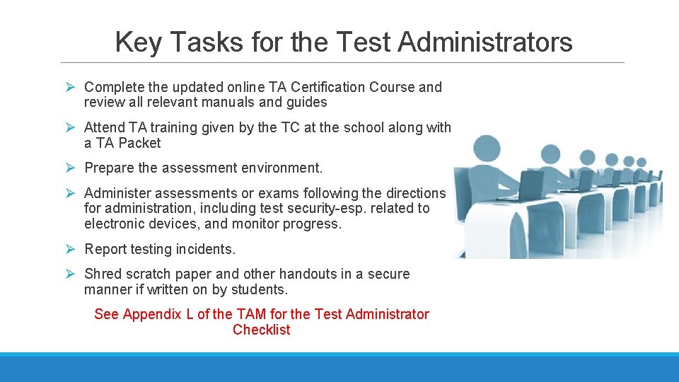 Key Tasks for the Test Administrators Ø Complete the updated online TA Certification Course Key Tasks for the Test Administrators Ø Complete the updated online TA Certification Course