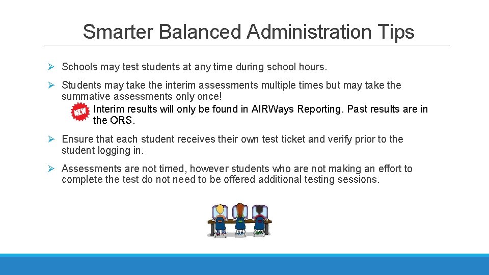 Smarter Balanced Administration Tips Ø Schools may test students at any time during school Smarter Balanced Administration Tips Ø Schools may test students at any time during school