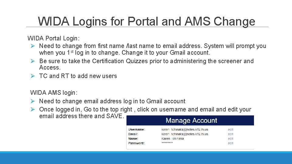 WIDA Logins for Portal and AMS Change WIDA Portal Login: Ø Need to change WIDA Logins for Portal and AMS Change WIDA Portal Login: Ø Need to change