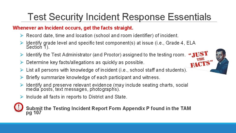 Test Security Incident Response Essentials Whenever an Incident occurs, get the facts straight. Ø Test Security Incident Response Essentials Whenever an Incident occurs, get the facts straight. Ø