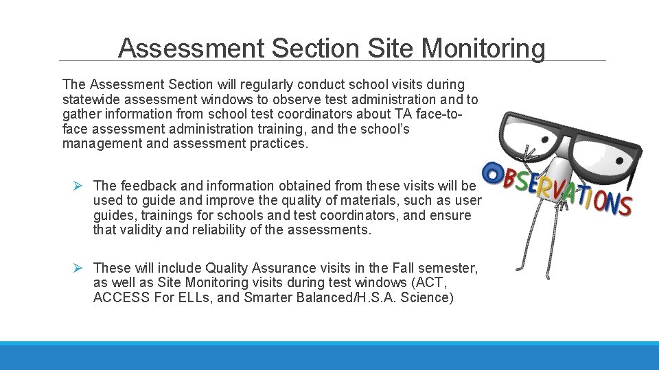 Assessment Section Site Monitoring The Assessment Section will regularly conduct school visits during statewide Assessment Section Site Monitoring The Assessment Section will regularly conduct school visits during statewide