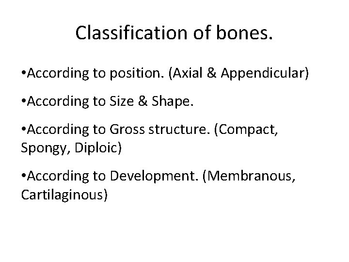 Classification of bones. • According to position. (Axial & Appendicular) • According to Size