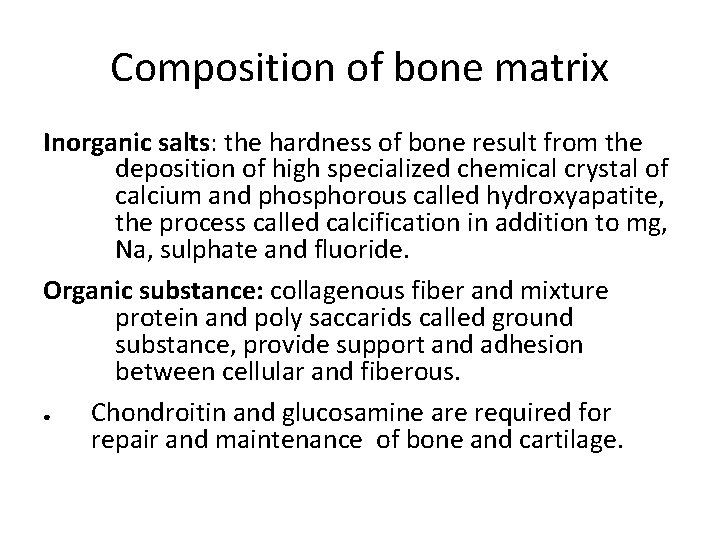 Composition of bone matrix Inorganic salts: the hardness of bone result from the deposition