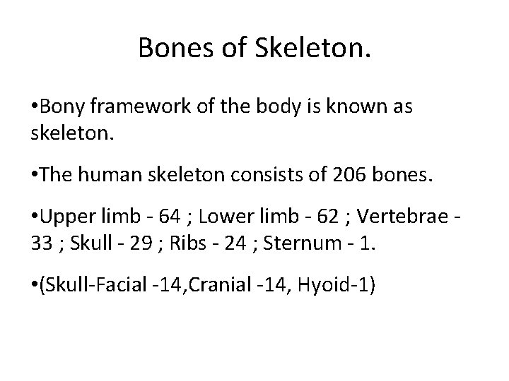 Bones of Skeleton. • Bony framework of the body is known as skeleton. •