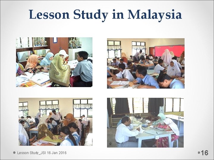 Lesson Study in Malaysia Lesson Study_JSI 16 Jan 2016 16 