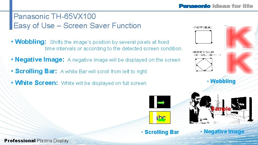 Panasonic TH-65 VX 100 Easy of Use – Screen Saver Function • Wobbling: Shifts Panasonic TH-65 VX 100 Easy of Use – Screen Saver Function • Wobbling: Shifts