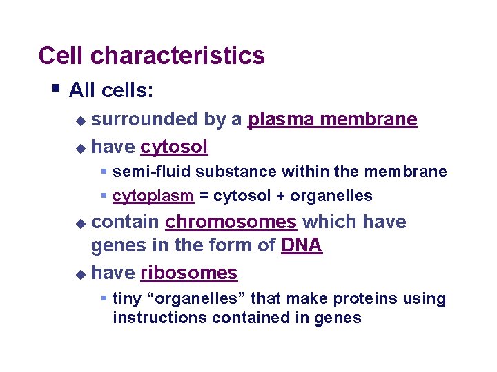 Cell characteristics § All cells: surrounded by a plasma membrane u have cytosol u