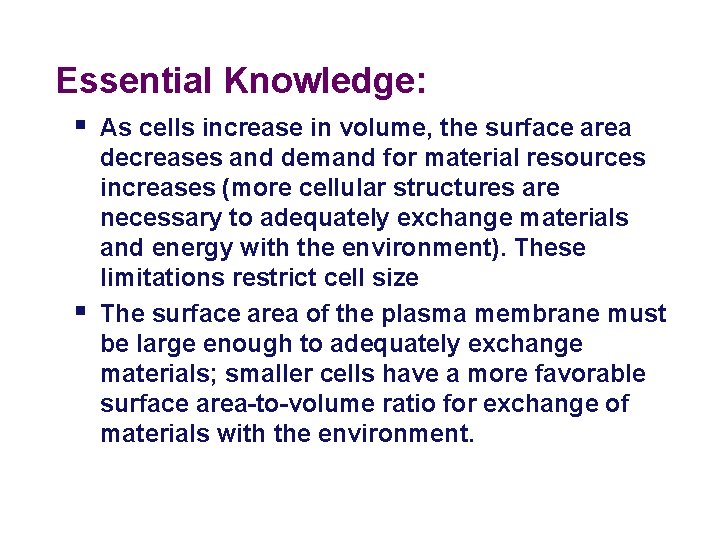 Essential Knowledge: § As cells increase in volume, the surface area § decreases and