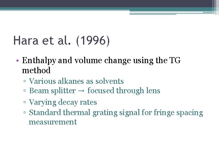 Hara et al. (1996) • Enthalpy and volume change using the TG method ▫