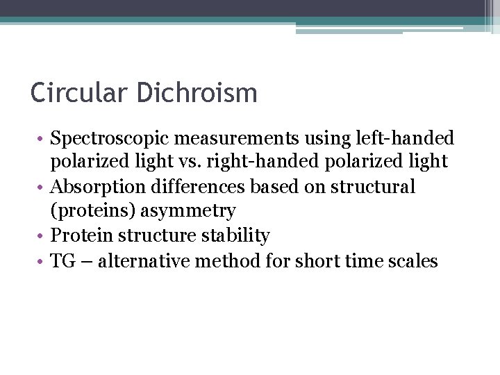 Circular Dichroism • Spectroscopic measurements using left-handed polarized light vs. right-handed polarized light •