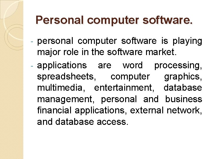 Personal computer software. personal computer software is playing major role in the software market.