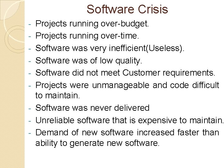 Software Crisis - Projects running over-budget. Projects running over-time. Software was very inefficient(Useless). Software