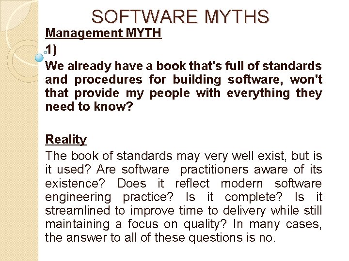 SOFTWARE MYTHS Management MYTH 1) We already have a book that's full of standards
