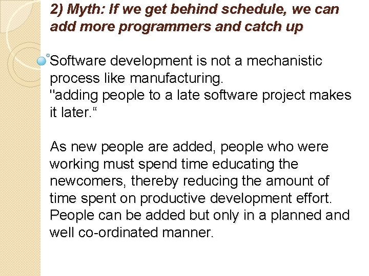 2) Myth: If we get behind schedule, we can add more programmers and catch