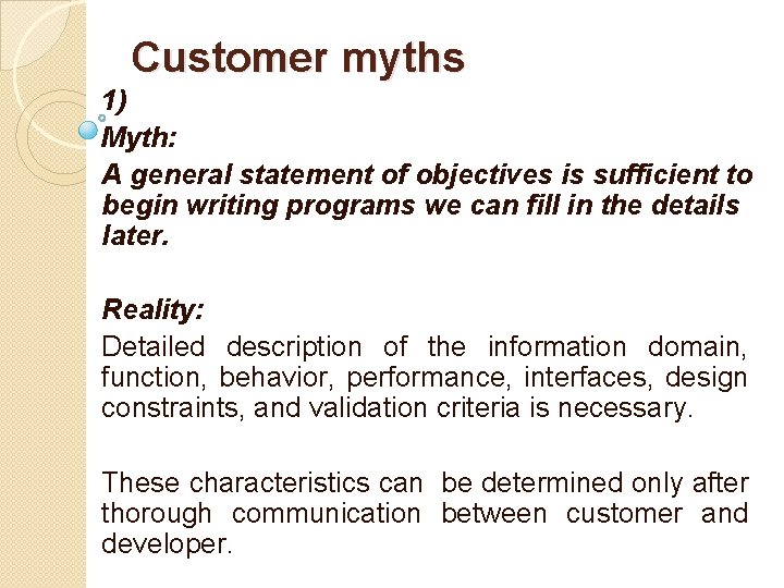 Customer myths 1) Myth: A general statement of objectives is sufficient to begin writing