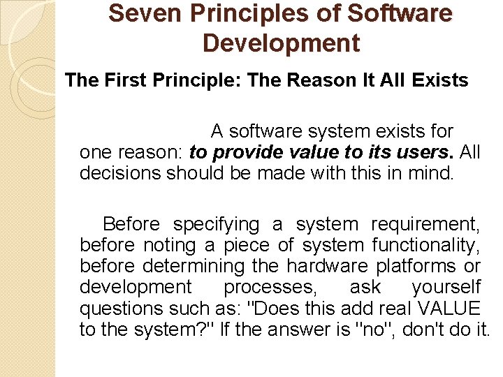 Seven Principles of Software Development The First Principle: The Reason It All Exists A