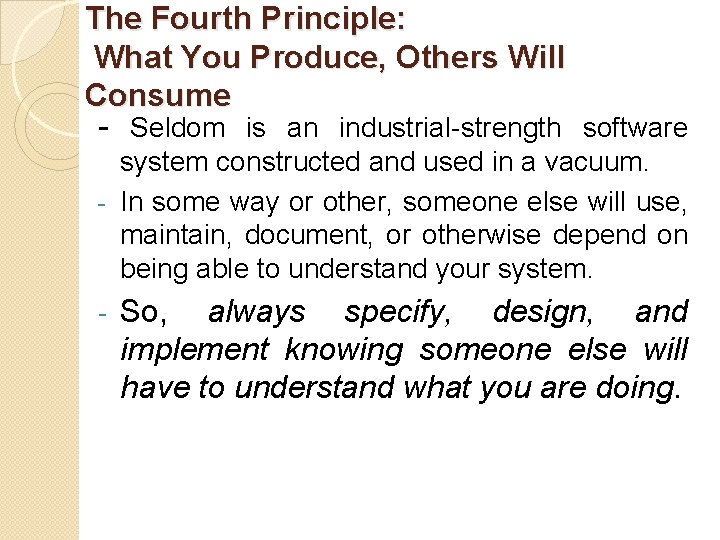 The Fourth Principle: What You Produce, Others Will Consume - Seldom is an industrial-strength