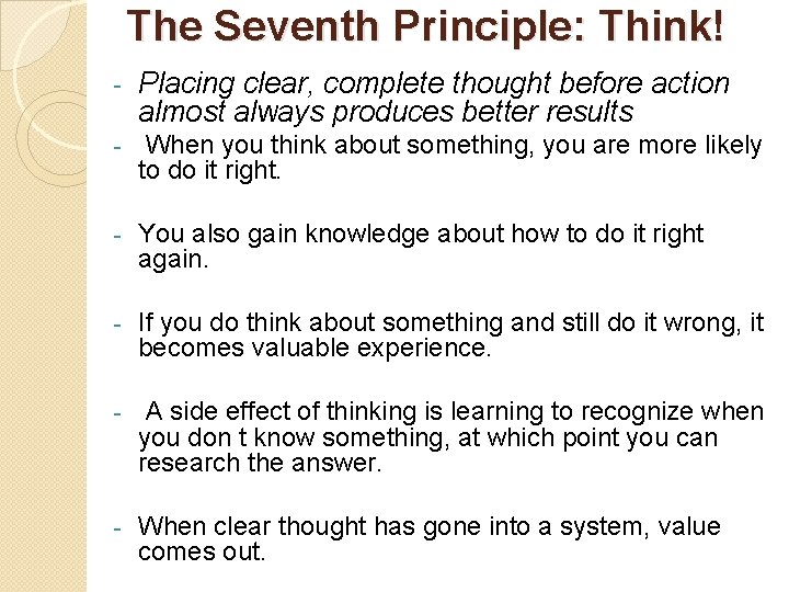 The Seventh Principle: Think! - Placing clear, complete thought before action almost always produces