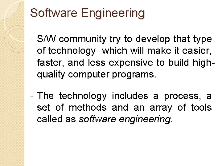 Software Engineering - S/W community try to develop that type of technology which will