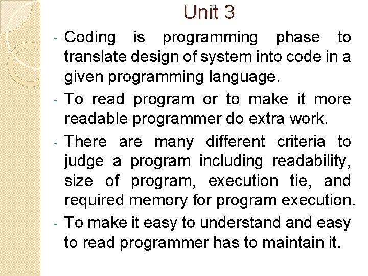 Unit 3 Coding is programming phase to translate design of system into code in