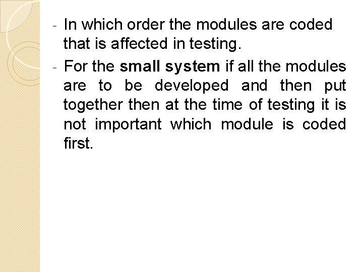 In which order the modules are coded that is affected in testing. - For