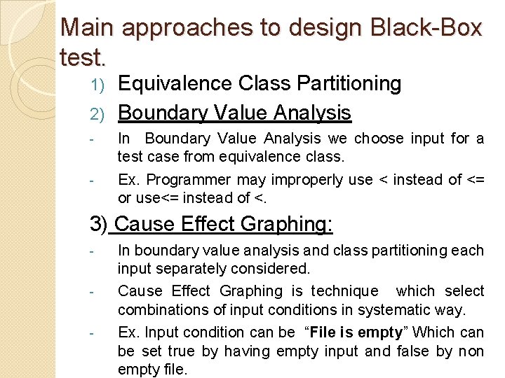 Main approaches to design Black-Box test. Equivalence Class Partitioning 2) Boundary Value Analysis 1)