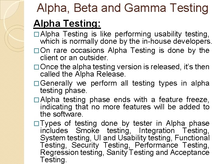 Alpha, Beta and Gamma Testing Alpha Testing: � Alpha Testing is like performing usability