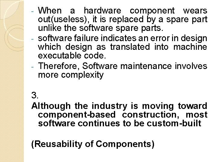 When a hardware component wears out(useless), it is replaced by a spare part unlike