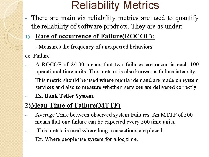 Reliability Metrics There are main six reliability metrics are used to quantify the reliability