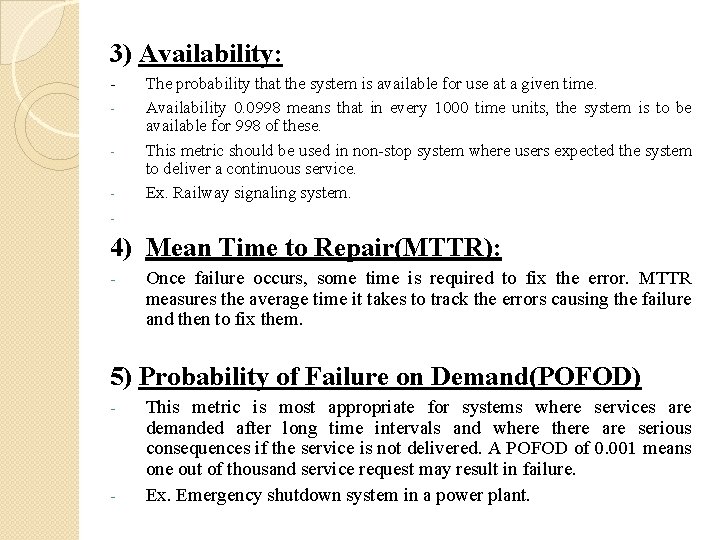 3) Availability: - The probability that the system is available for use at a