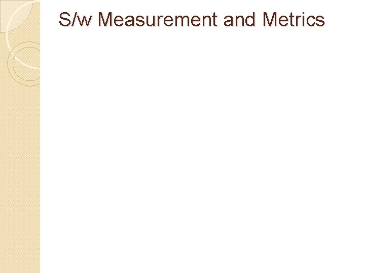 S/w Measurement and Metrics 